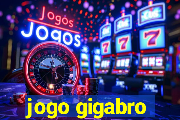 jogo gigabro